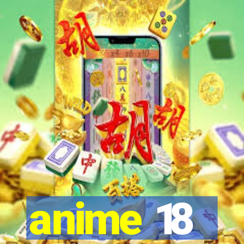 anime 18